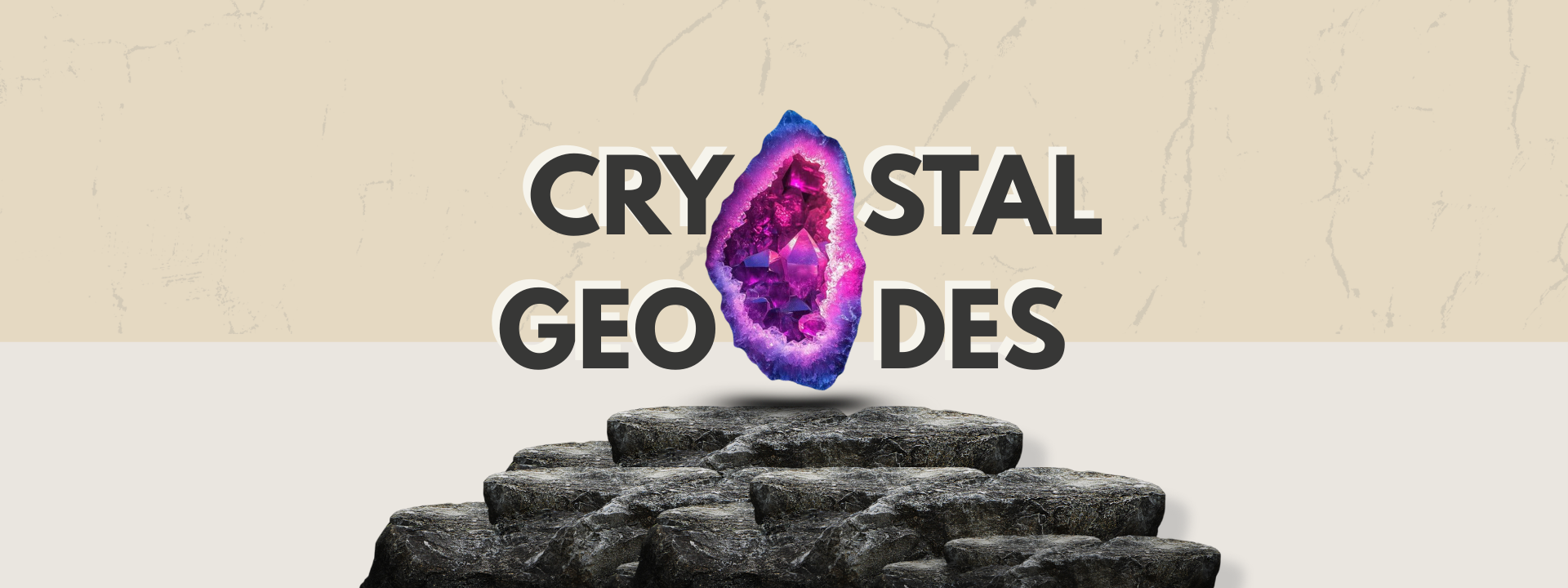 CRYSTAL GEODES